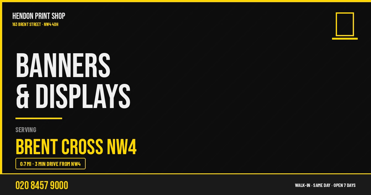 Banners & Displays service for Brent Cross NW4 — Hendon Print Shop, 163 Brent Street, 0.7 miles away
