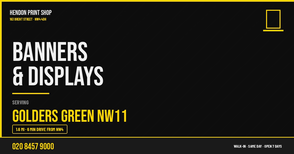 Banners & Displays service for Golders Green NW11 — Hendon Print Shop, 163 Brent Street, 1.6 miles away