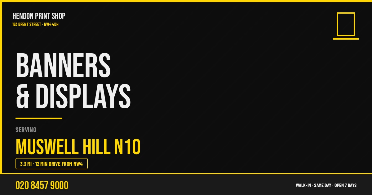 Banners & Displays service for Muswell Hill N10 — Hendon Print Shop, 163 Brent Street, 3.3 miles away