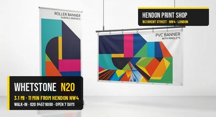 Same-day banners displays for Whetstone N20 — Hendon Print Shop, 3.1 miles away