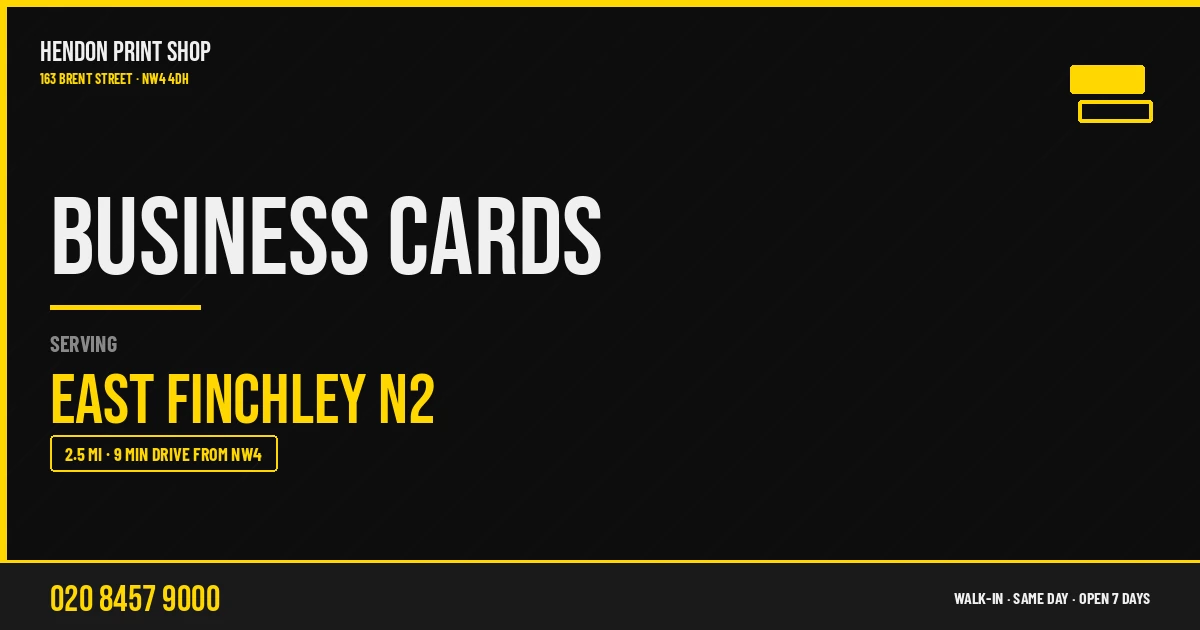 Business Cards service for East Finchley N2 — Hendon Print Shop, 163 Brent Street, 2.5 miles away