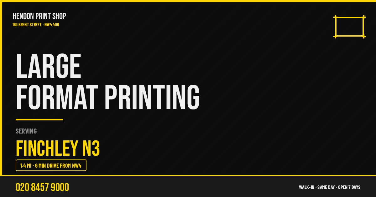 Large Format Printing service for Finchley N3 — Hendon Print Shop, 163 Brent Street, 1.4 miles away