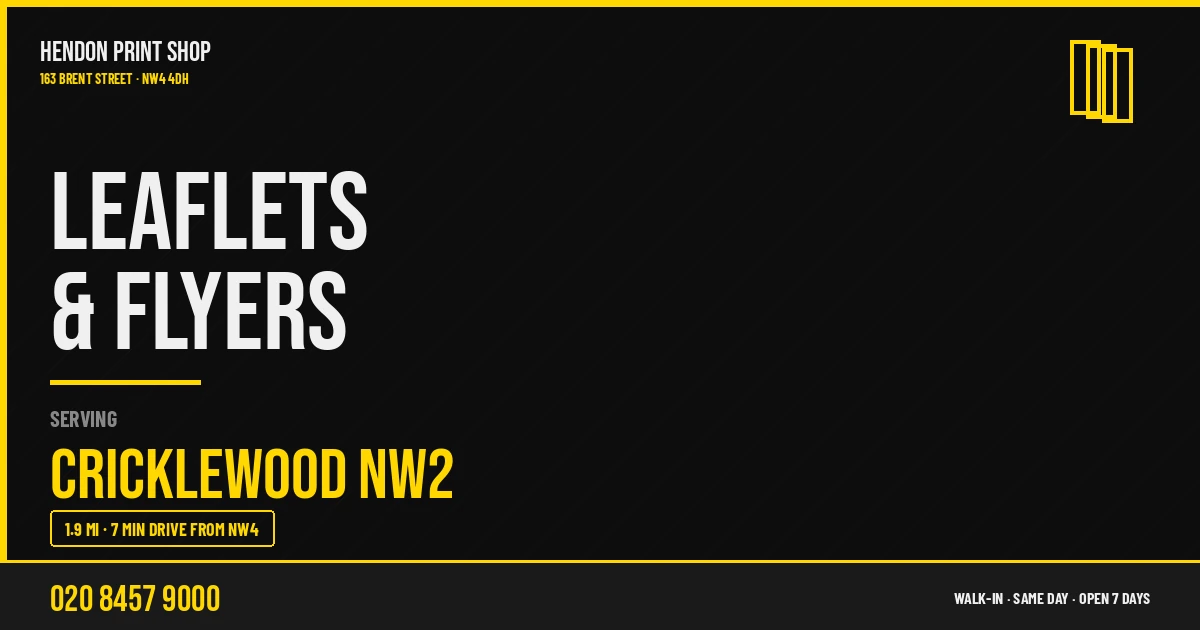 Leaflets & Flyers service for Cricklewood NW2 — Hendon Print Shop, 163 Brent Street, 1.9 miles away