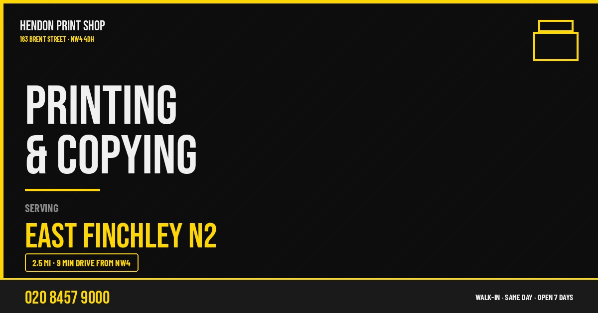 Printing & Copying service for East Finchley N2 — Hendon Print Shop, 163 Brent Street, 2.5 miles away