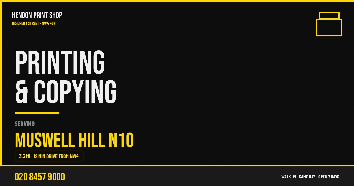 Printing & Copying service for Muswell Hill N10 — Hendon Print Shop, 163 Brent Street, 3.3 miles away