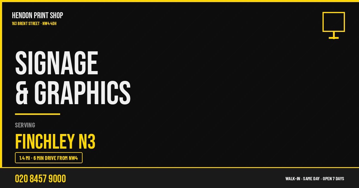 Signage & Graphics service for Finchley N3 — Hendon Print Shop, 163 Brent Street, 1.4 miles away