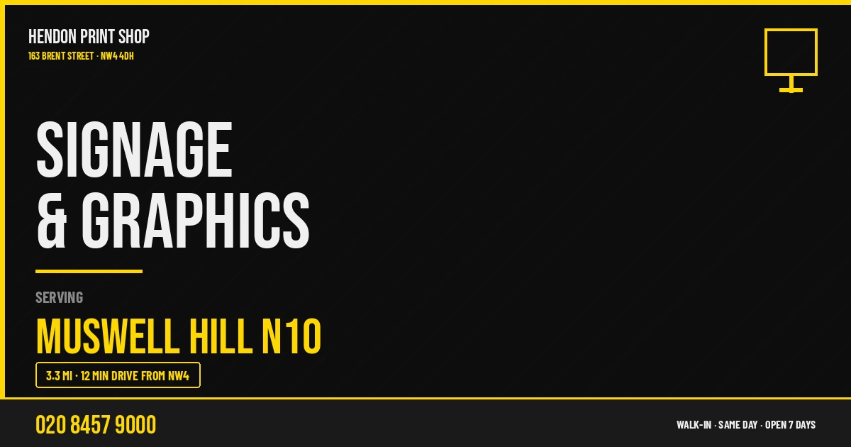 Signage & Graphics service for Muswell Hill N10 — Hendon Print Shop, 163 Brent Street, 3.3 miles away