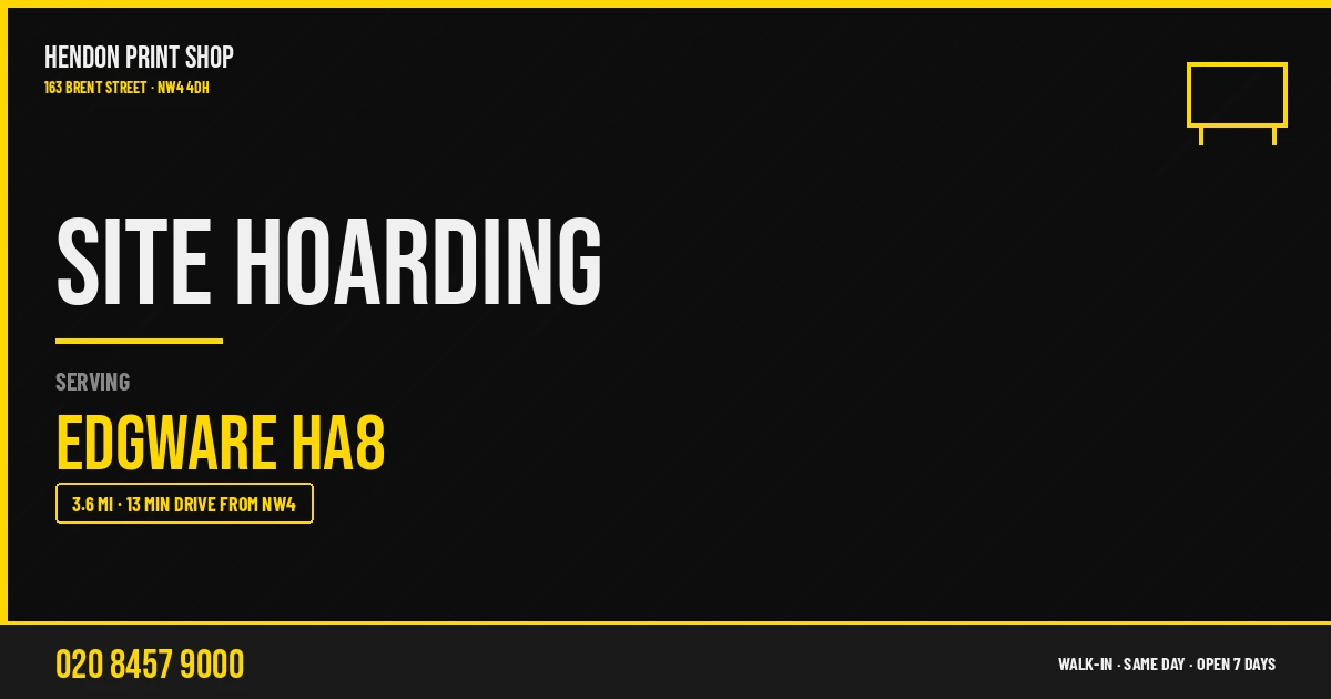 Site Hoarding service for Edgware HA8 — Hendon Print Shop, 163 Brent Street, 3.6 miles away