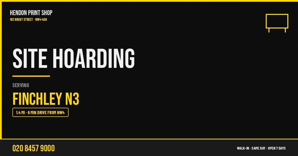 Site Hoarding service for Finchley N3 — Hendon Print Shop, 163 Brent Street, 1.4 miles away