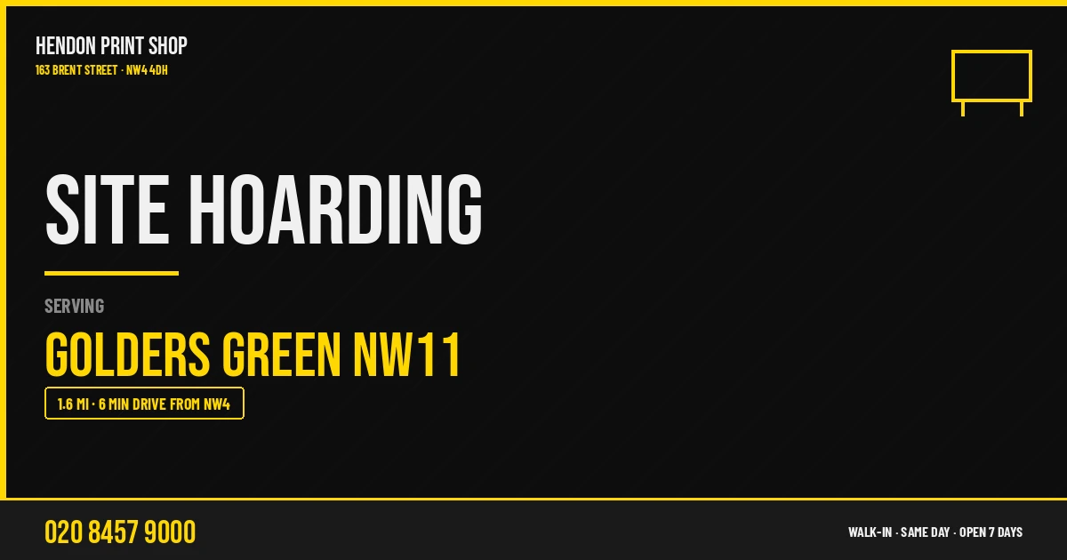 Site Hoarding service for Golders Green NW11 — Hendon Print Shop, 163 Brent Street, 1.6 miles away