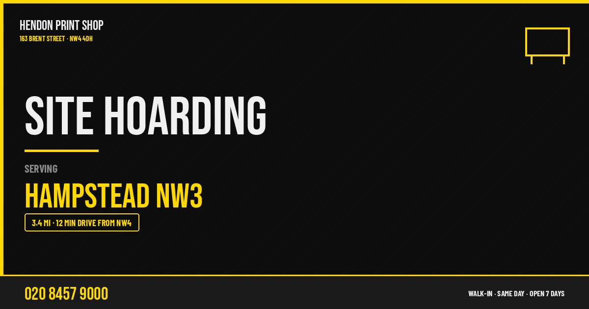 Site Hoarding service for Hampstead NW3 — Hendon Print Shop, 163 Brent Street, 3.4 miles away