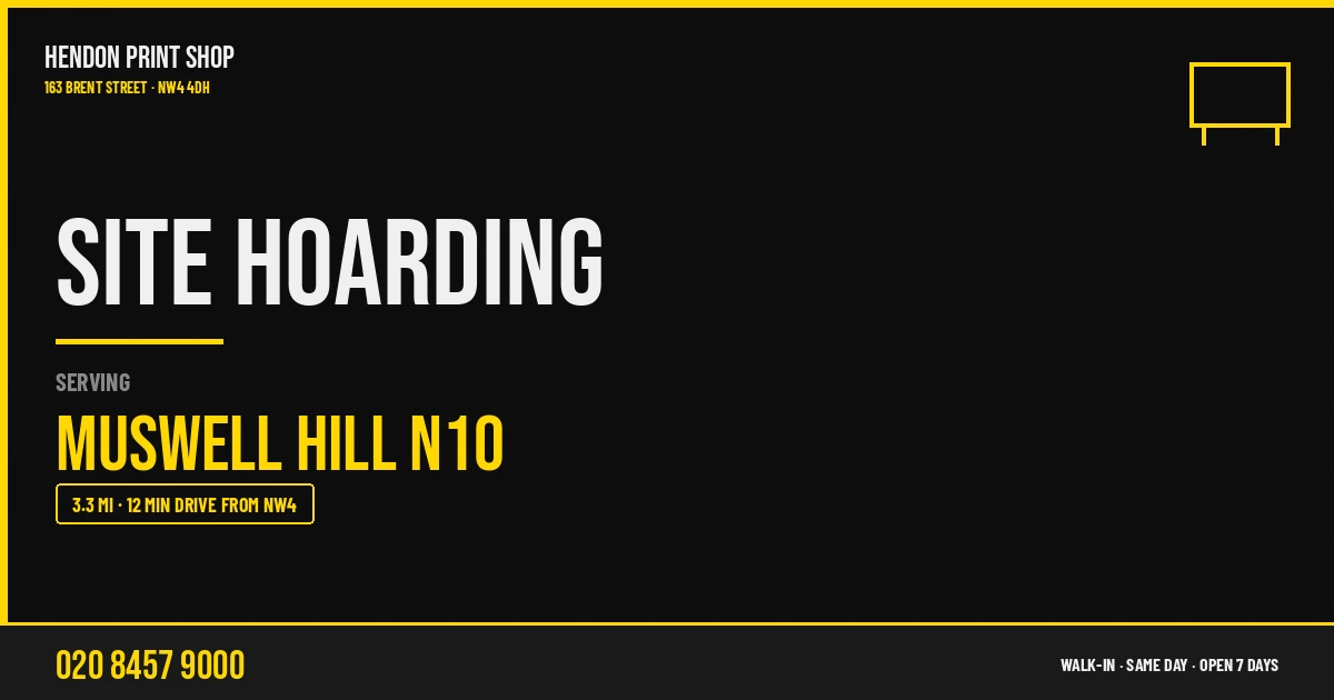 Site Hoarding service for Muswell Hill N10 — Hendon Print Shop, 163 Brent Street, 3.3 miles away